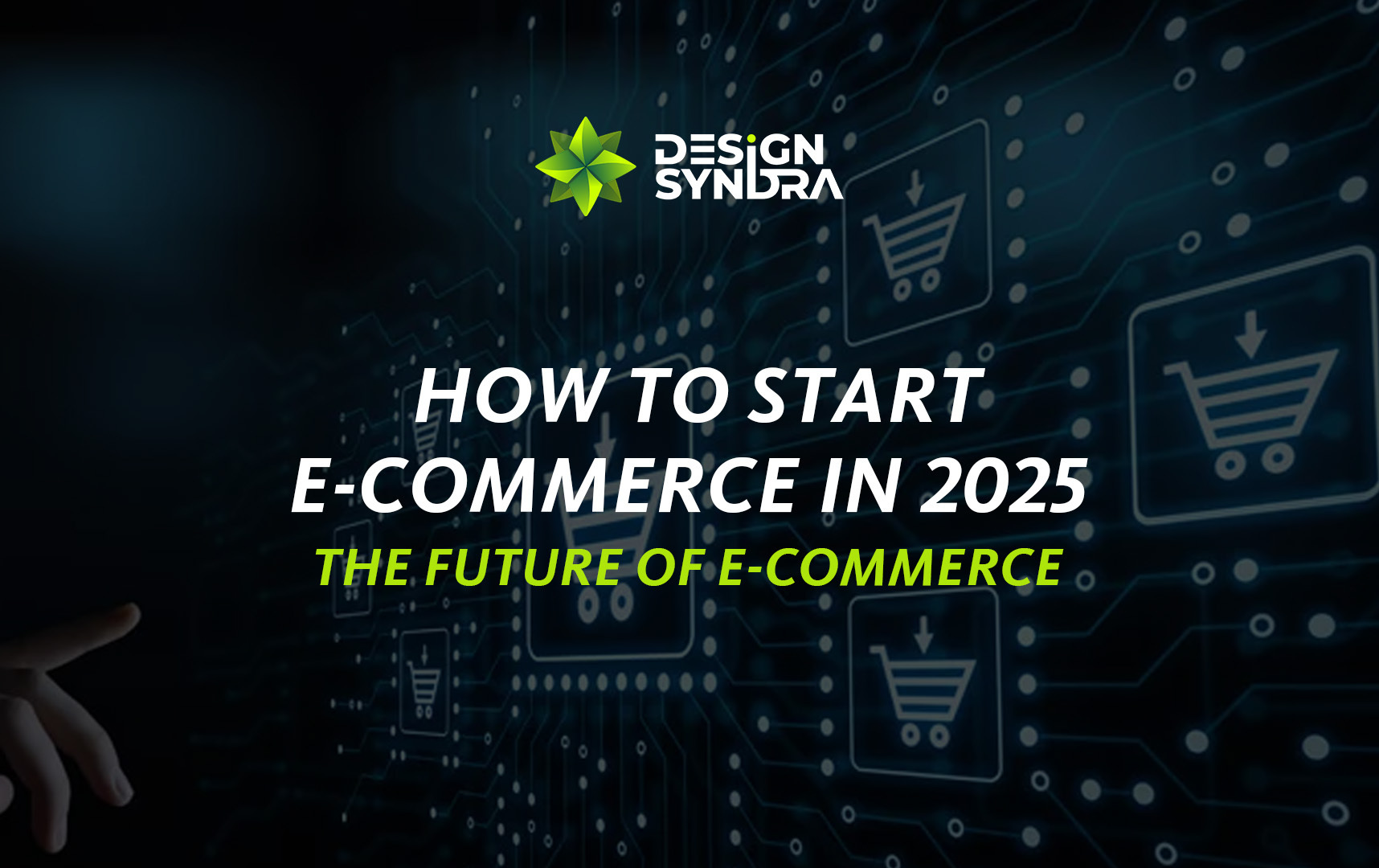 How to Start E-Commerce in 2025: The Future Of E-Commerce